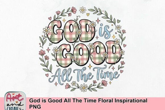 God is Good All the Time Floral Inspirational PNG